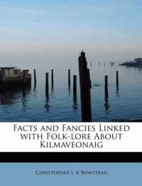 Facts and Fancies Linked with Folk-Lore about Kilmaveonaig