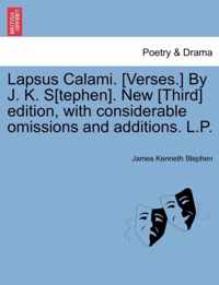 Lapsus Calami. [Verses.] by J. K. S[tephen]. New [Third] Edition, with Considerable Omissions and Additions. L.P.