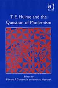 T.E. Hulme And the Question of Modernism