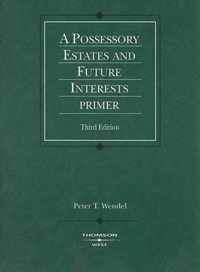 Possessory Estates and Future Interests Primer