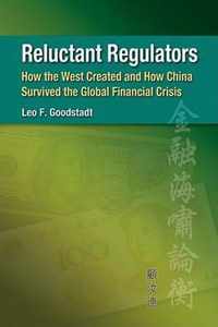 Reluctant Regulators: How the West Created and How China Survived the Global Financial Crisis