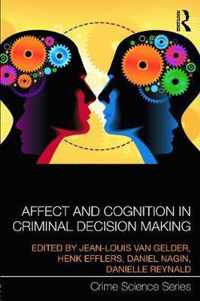 Affect and Cognition in Criminal Decision Making