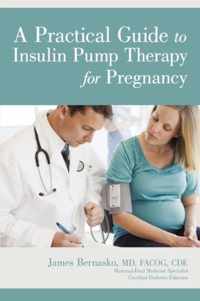 A Practical Guide to Insulin Pump Therapy for Pregnancy