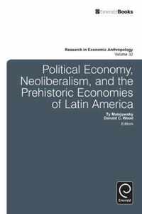 Political Economy, Neoliberalism, and the Prehistoric Economies of Latin America