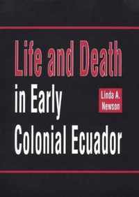 Life And Death In Early Colonial Ecuador