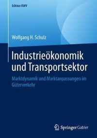 Industrieökonomik Und Transportsektor: Marktdynamik Und Marktanpassungen Im Güterverkehr