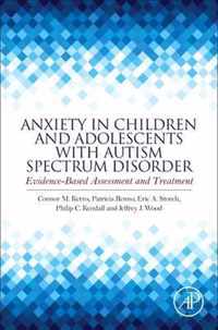 Anxiety in Children and Adolescents with Autism Spectrum Disorder