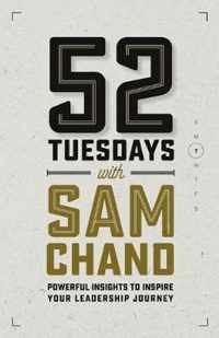 52 Tuesdays With Sam Chand