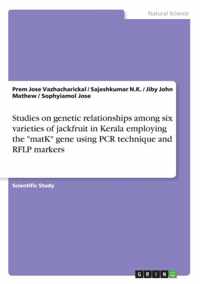 Studies on genetic relationships among six varieties of jackfruit in Kerala employing the matK gene using PCR technique and RFLP markers