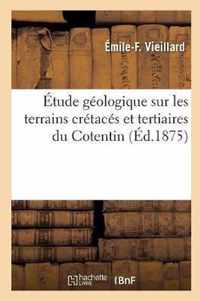 Etude Geologique Sur Les Terrains Cretaces Et Tertiaires Du Cotentin