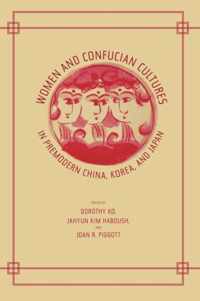 Women and Confucian Cultures in Premodern China, Korea, and Japan