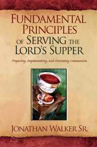 Fundamental Principles of Serving the Lord's Supper