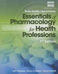 Study Guide for Woodrow/Colbert/Smith's Essentials of Pharmacology for  Health Professions, 7th