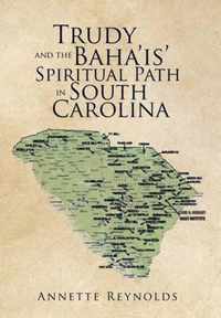 Trudy and the Baha'is' Spiritual Path in South Carolina