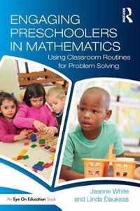 Engaging Preschoolers in Mathematics: Using Classroom Routines for Problem Solving