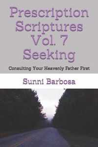 Prescription Scriptures Vol. 7 Seeking