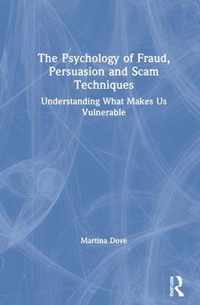 The Psychology of Fraud, Persuasion and Scam Techniques