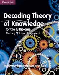 Decoding Theory of Knowledge for the IB Diploma