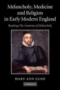 Melancholy, Medicine and Religion in Early Modern England