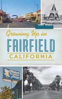 Growing Up in Fairfield, California