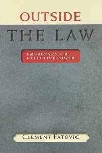 Outside the Law - Emergency and Executive Power