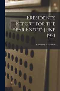 President's Report for the Year Ended June 1921