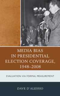 Media Bias In Presidential Election Coverage 1948-2008