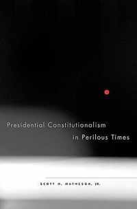 Presidential Constitutionalism in Perilous Times