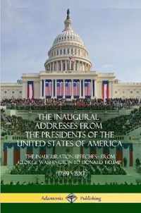 The Inaugural Addresses from the Presidents of the United States of America