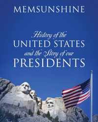 History of the United States and the Story of our Presidents