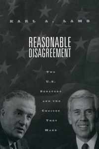 Reasonable Disagreement: Two U.S. Senators and the Choices They Make