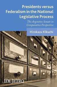 Presidents versus Federalism in the National Legislative Process