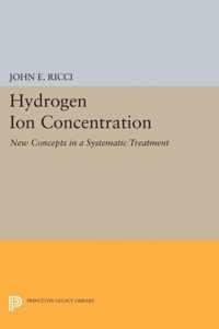 Hydrogen Ion Concentration - New Concepts in a Systematic Treatment