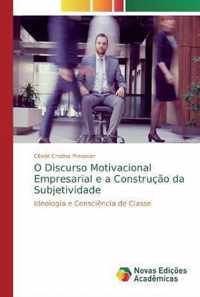 O Discurso Motivacional Empresarial e a Construcao da Subjetividade