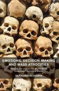 Emotions, Decision-Making and Mass Atrocities: Through the Lens of the Macro-Micro Integrated Theoretical Model