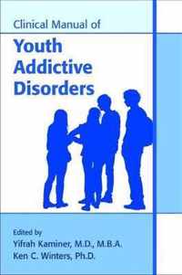 Clinical Manual of Youth Addictive Disorders