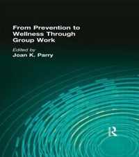 From Prevention to Wellness Through Group Work