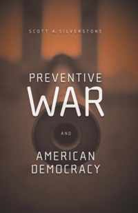 Preventive War and American Democracy