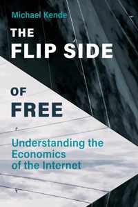 The Flip Side of Free Understanding the Economics of the Internet