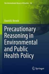 Precautionary Reasoning in Environmental and Public Health Policy