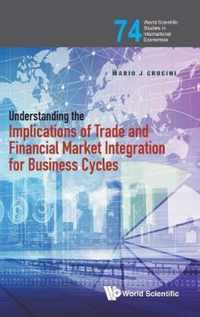 Understanding The Implications Of Trade And Financial Market Integration For Business Cycles