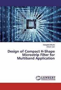 Design of Compact H-Shape Microstrip Filter for Multiband Application