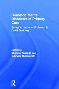 Common Mental Disorders in Primary Care: Essays in Honour of Professor David Goldberg