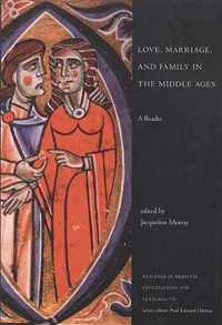 Love, Marriage, and Family in the Middle Ages