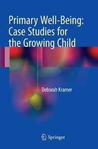 Primary Well Being Case Studies for the Growing Child