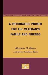 A Psychiatric Primer for the Veteran's Family and Friends