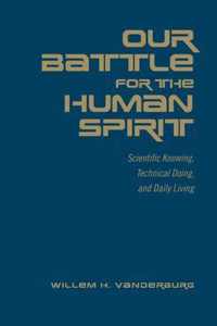 Our Battle for the Human Spirit