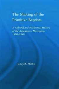 The Making of the Primitive Baptists