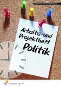 Arbeits- und Projektheft Politik. Arbeitsheft