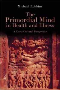 The Primordial Mind in Health and Illness